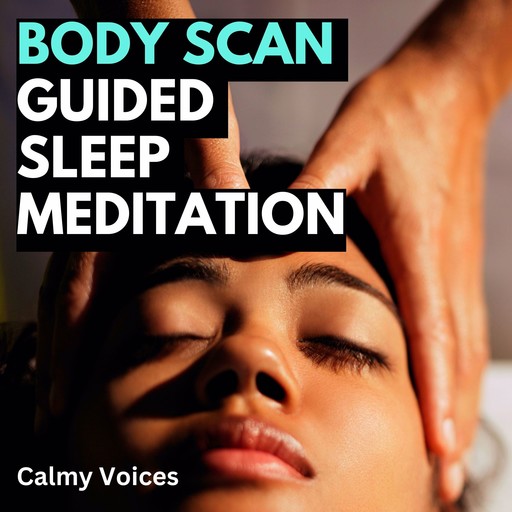 Body Scan Guided Sleep Meditation, Calmy Voices