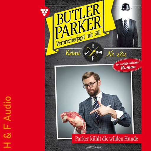 Parker kühlt die wilden Hunde - Butler Parker, Band 282 (ungekürzt), Günter Dönges