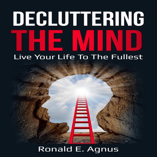 Decluttering The Mind, Ronald E. Agnus