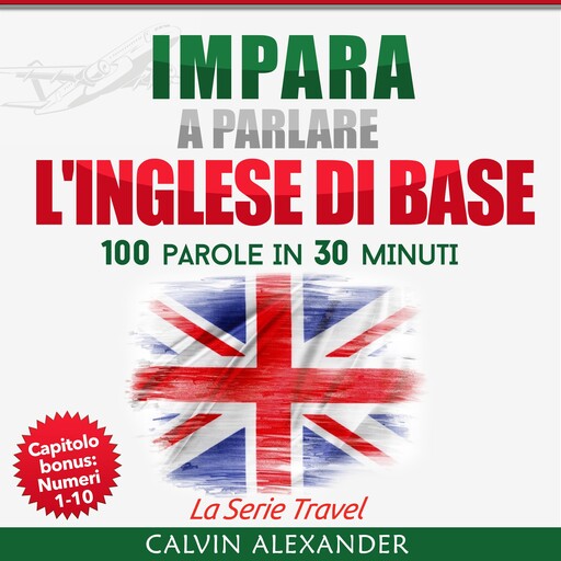 IMPARA A PARLARE L'INGLESE DI BASE, Calvin Alexander