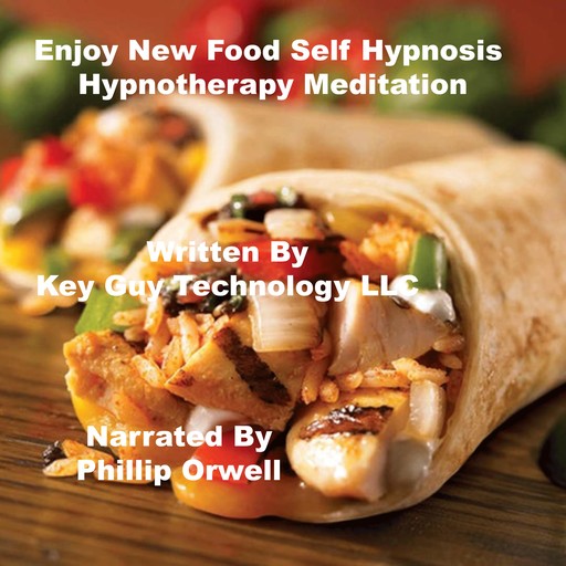 Enjoy New Food Self Hypnosis Hypnotherapy Meditation, Key Guy Technology LLC