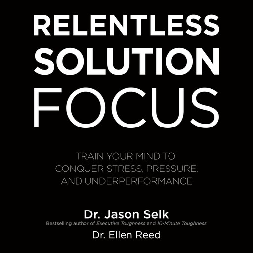 Relentless Solution Focus, Jason Selk, Ellen Reed