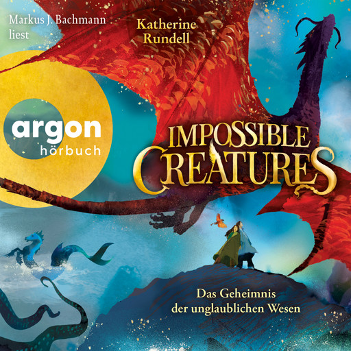 Impossible Creatures - Das Geheimnis der unglaublichen Wesen (Ungekürzte Lesung), Katherine Rundell