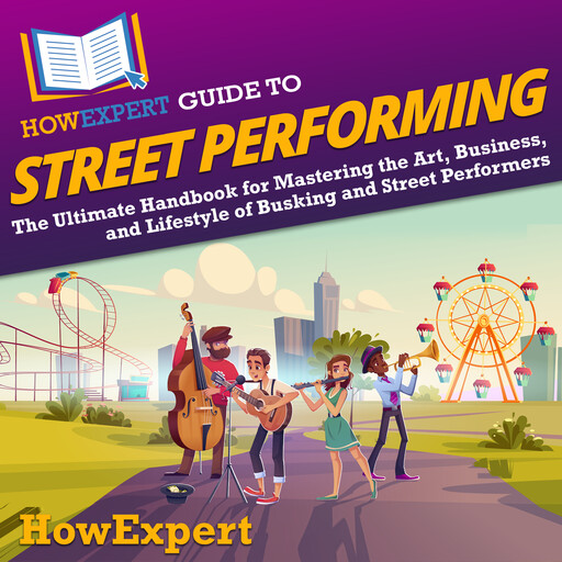 HowExpert Guide to Street Performing, HowExpert