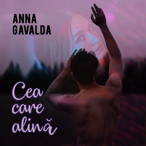 Cea care alină, Anna Gavalda