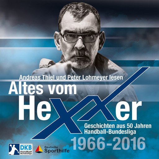 Altes vom Hexxer - Geschichten aus 50 Jahren Handball-Bundesliga (Ungekürzte Lesung), Erik Eggers, Oliver Lücke