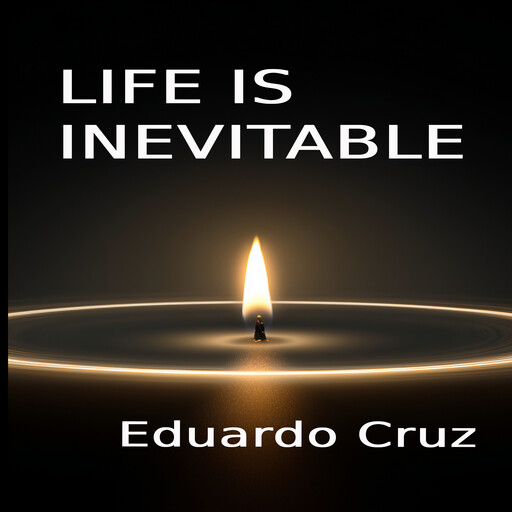 Life is Inevitable, Eduardo Cruz Cabrera