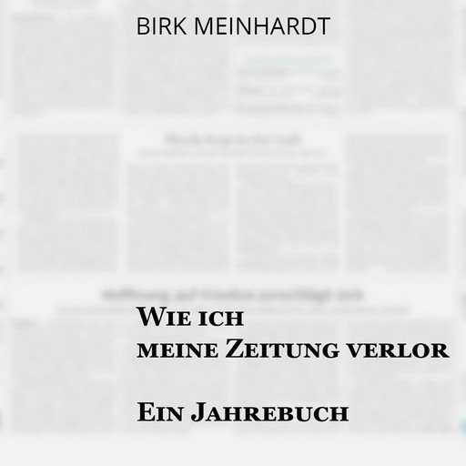 Wie ich meine Zeitung verlor, Sebastian Dunkelberg, Birk Meinhardt