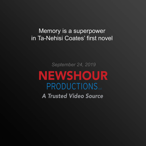 Memory is a superpower in Ta-Nehisi Coates' novel about the Underground Railroad, PBS NewsHour