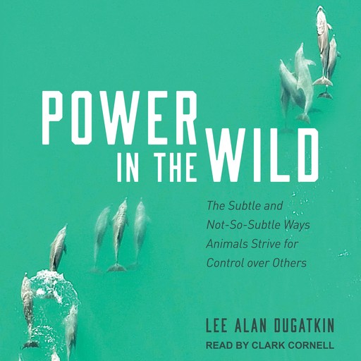 Power in the Wild, Lee Alan Dugatkin