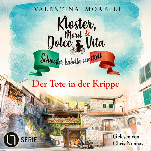 Der Tote in der Krippe - Kloster, Mord und Dolce Vita - Schwester Isabella ermittelt, Folge 21 (Ungekürzt), Valentina Morelli