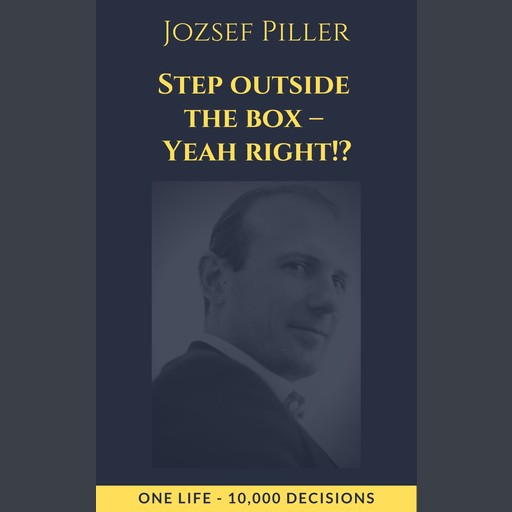 Step outside the box – Yeah right!?, Jozsef Piller