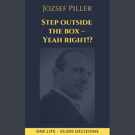 Step outside the box – Yeah right!?, Jozsef Piller