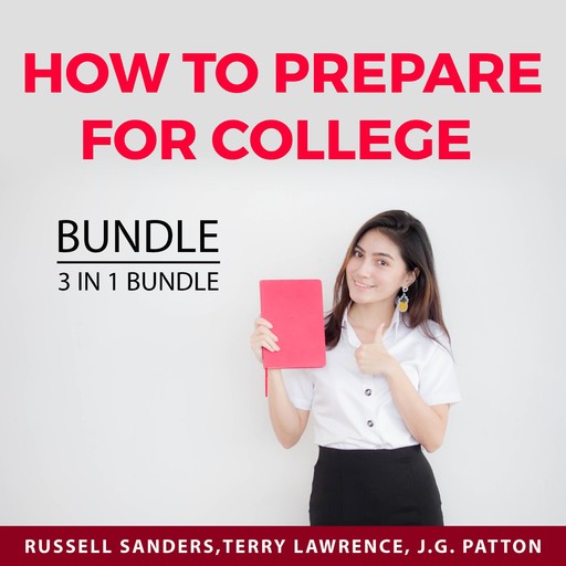 How to Prepare For College Bundle, 3 in 1 Bundle, Russell Sanders, Terry Lawrence, J.G. Patton