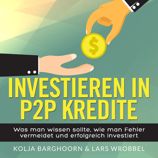 Investieren in P2P Kredite, Lars Wrobbel, Kolja Barghoorn