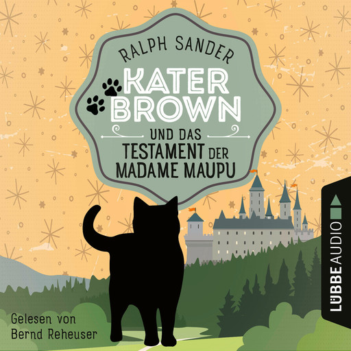 Kater Brown und das Testament der Madame Maupu - Ein Kater Brown-Krimi, Teil 4 (Ungekürzt), Ralph Sander