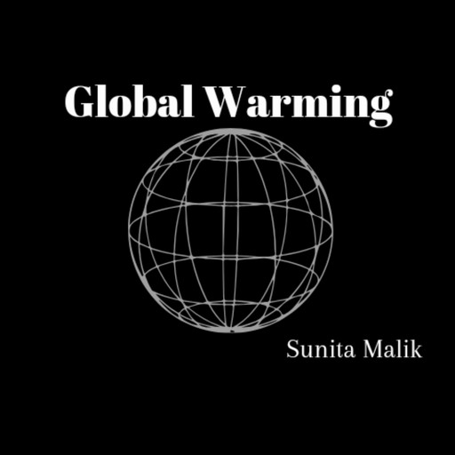 Global Warming, Sunita Malik