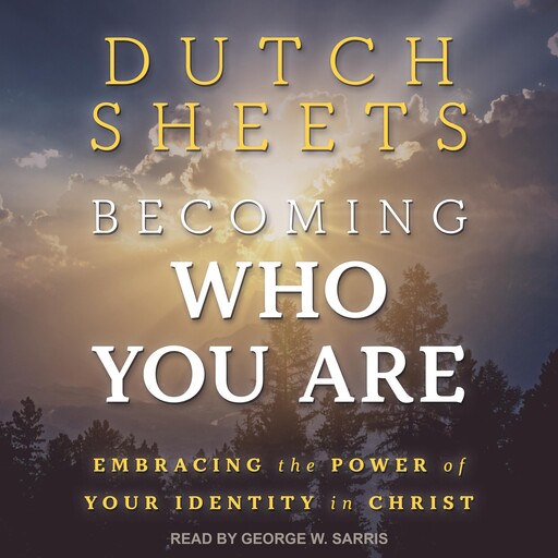 Becoming Who You Are, Dutch Sheets