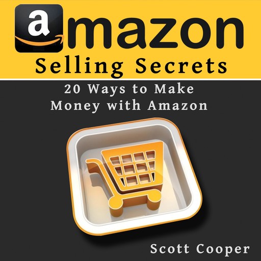 Amazon Selling Secrets - 20 Ways to Make Money with Amazon, Mike Brooks
