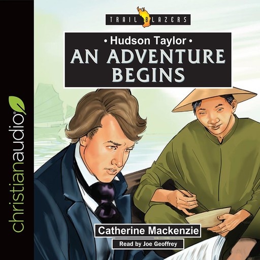 Hudson Taylor: An Adventure Begins, Catherine Mackenzie