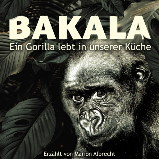 Bakala - Ein Gorilla lebt in unserer Küche, Wolfgang Gewalt