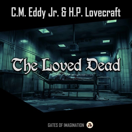The Loved Dead, Howard Lovecraft, C.M. Eddy Jr.