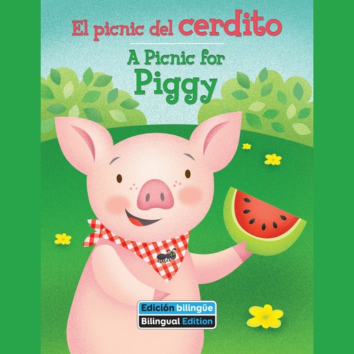 El picnic del cerdito / A Picnic for Piggy, Erin Rose Grobarek