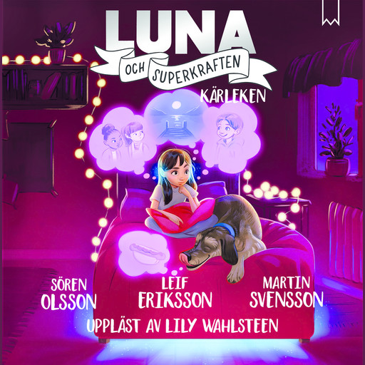 Luna och superkraften: Kärleken, Leif Eriksson, Martin Svensson, Sören Olsson