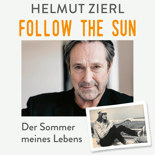 Follow the sun - Der Sommer meines Lebens (Ungekürzt), Helmut Zierl