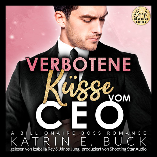 Verbotene Küsse vom CEO: A Billionaire Boss Romance - San Antonio Billionaires, Band 6 (ungekürzt), Katrin Emilia Buck