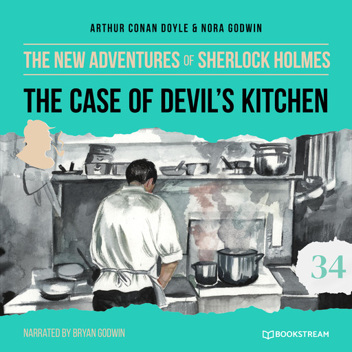 The Case of Devil's Kitchen - The New Adventures of Sherlock Holmes, Episode 34 (Unabridged), Arthur Conan Doyle, Nora Godwin