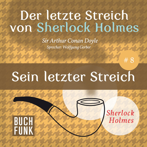 Sein letzter Streich - Der letzte Streich, Band 8 (Ungekürzt), Arthur Conan Doyle