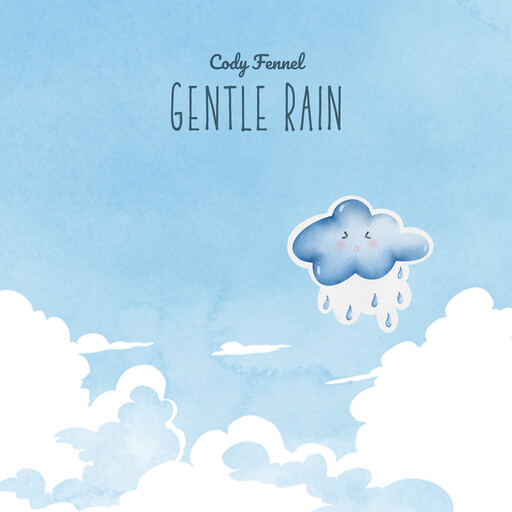 Gentle Rain, Cody Fennel