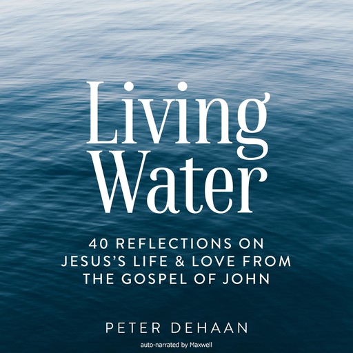 Living Water, Peter DeHaan