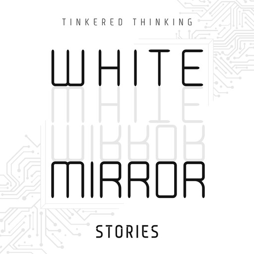 White Mirror, Tinkered Thinking