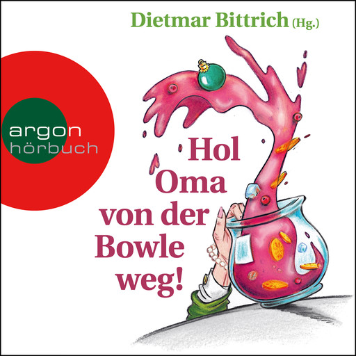 Hol Oma von der Bowle weg! - Neue Weihnachtsgeschichten mit der buckligen Verwandtschaft (Gekürzt), Dietmar Bittrich