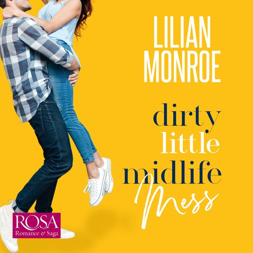 Dirty Little Midlife Mess: A Fake Relationship Romantic Comedy, Lilian Monroe