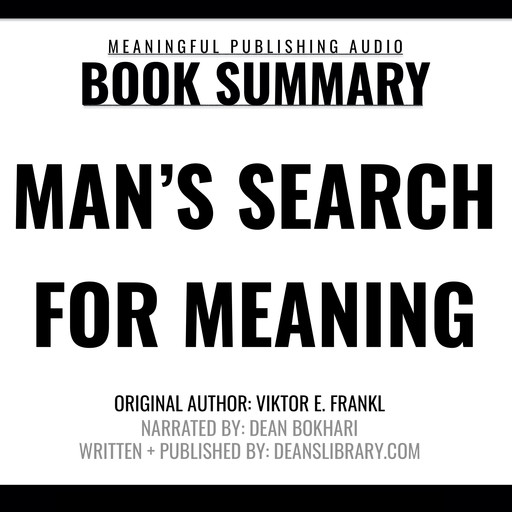Summary: Man's Search for Meaning by Viktor E. Frankl, e-AudioProductions. com, Meaningful Publishing