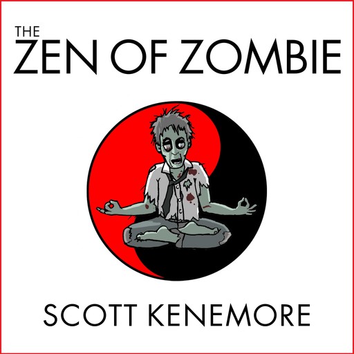 The Zen of Zombie, Scott Kenemore