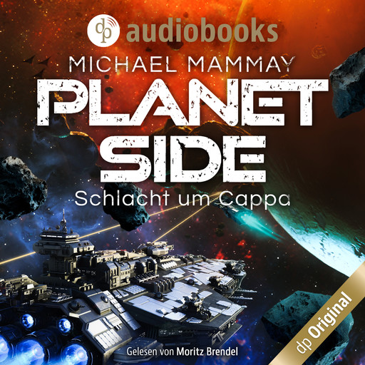 Schlacht um Cappa - Planetside-Reihe, Band 2 (Ungekürzt), Michael Mammay