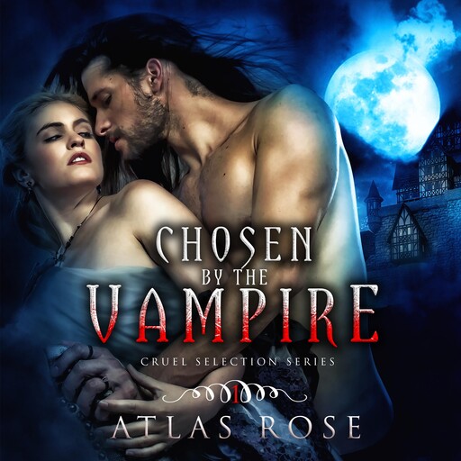 Chosen by the Vampire, Book One, Atlas Rose