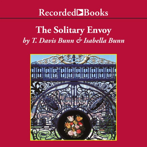 The Solitary Envoy, T. Davis Bunn, Isabella Bunn