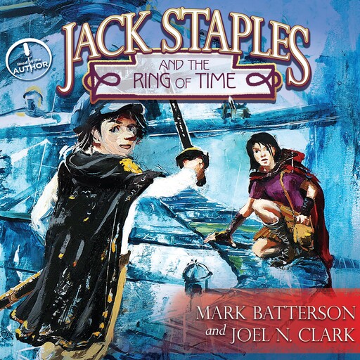 Jack Staples and the Ring of Time, Mark Batterson, Joel N. Clark