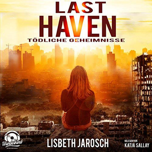 Last Haven - Tödliche Geheimnisse (ungekürzt), Lisbeth Jarosch