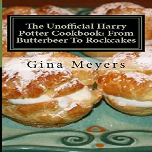 The Unofficial Harry Potter Cookbook: From Butterbeer To Rockcakes, Gina Meyers
