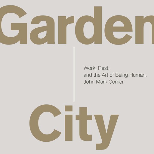 Garden City, John Mark Comer