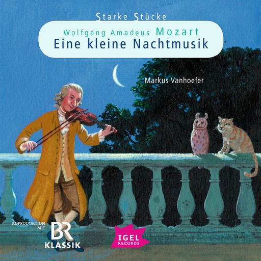 Starke Stücke. Wolfgang Amadeus Mozart. Eine kleine Nachtmusik, Markus Vanhoefer