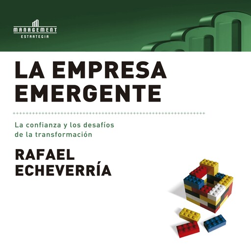 La empresa emergente: La confianza y los desafíos de la transformación, Rafael Echeverría