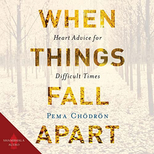 When Things Fall Apart, Pema Chödrön