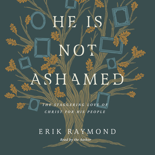 He Is Not Ashamed, Erik Raymond